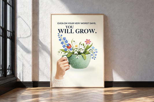 Even on Your Worst Days You Will Grow Quote, Floral Inspirational Gift