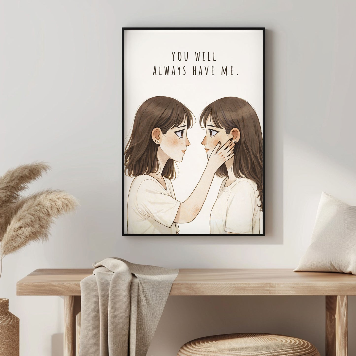 You Will Always Have Me| Best Friend Gift | Sister Love Wall Art