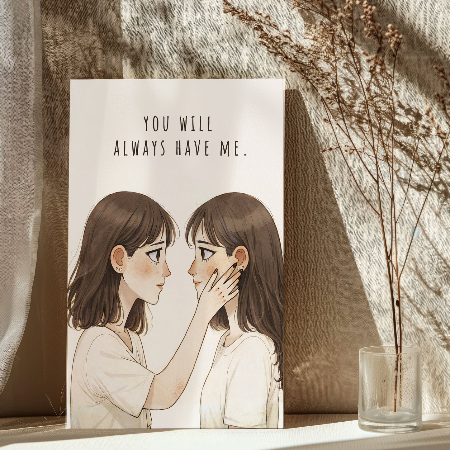You Will Always Have Me| Best Friend Gift | Sister Love Wall Art
