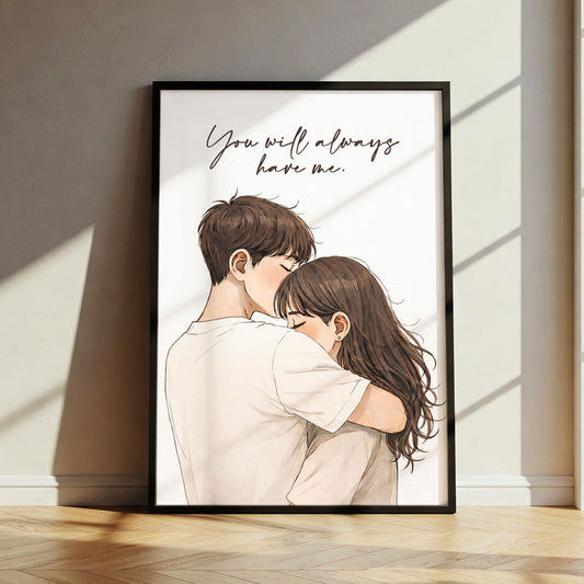 You Will Always Have Me Wall Art | Romantic Couple Print | Minimal Love Poster | Anniversary Gift