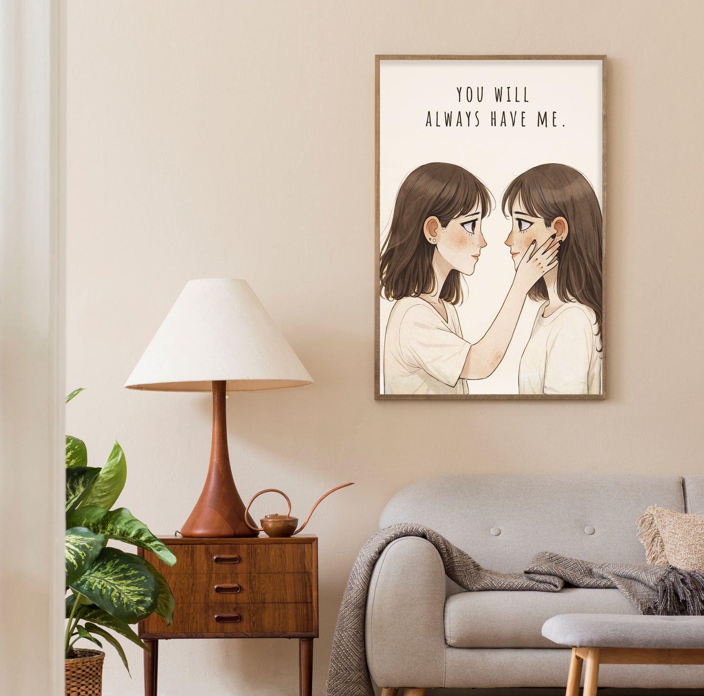 You Will Always Have Me| Best Friend Gift | Sister Love Wall Art
