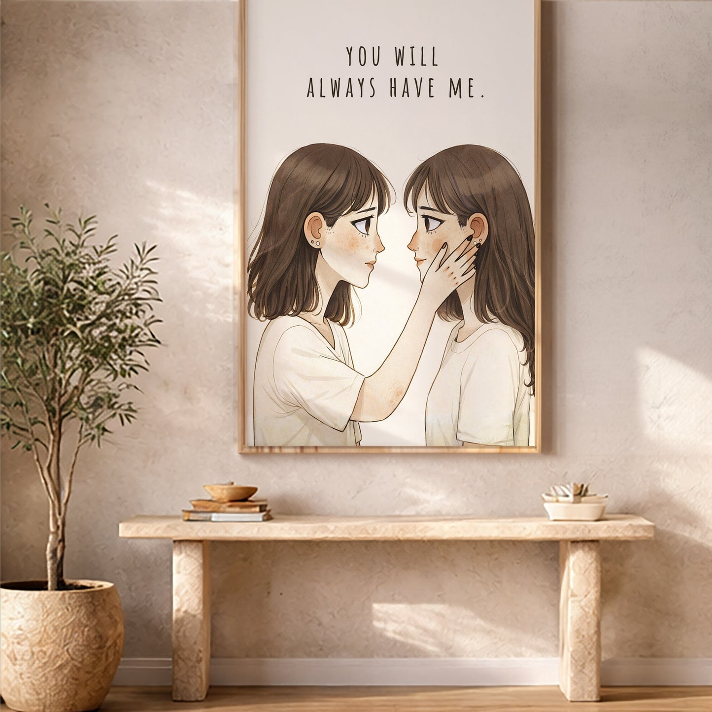 You Will Always Have Me| Best Friend Gift | Sister Love Wall Art