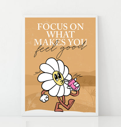 Focus on what makes you feel good Poster Print