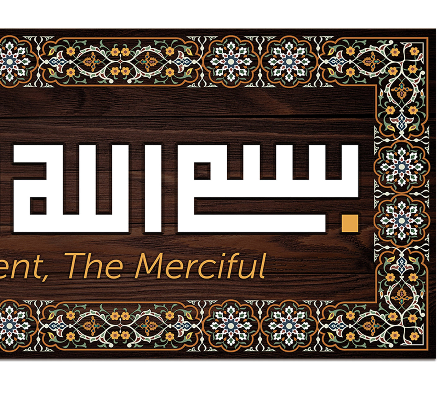 Hang "Bismillahhir Rahmanir Rahim" on the main entrance of the house. (blessing a house)